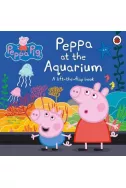 Peppa Pig: Peppa at the Aquarium : A Lift-the-Flap Book